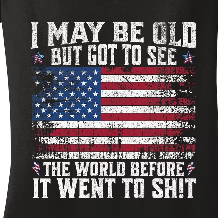 I May Be Old But Got To See The World Before It Went To Women's V-Neck T-Shirt