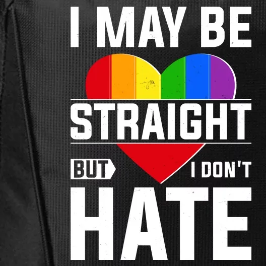 I May Be Straight But I Don't Hate LGBT Pride Ally City Backpack