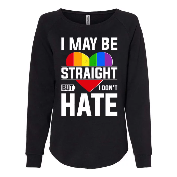 I May Be Straight But I Don't Hate LGBT Pride Ally Womens California Wash Sweatshirt