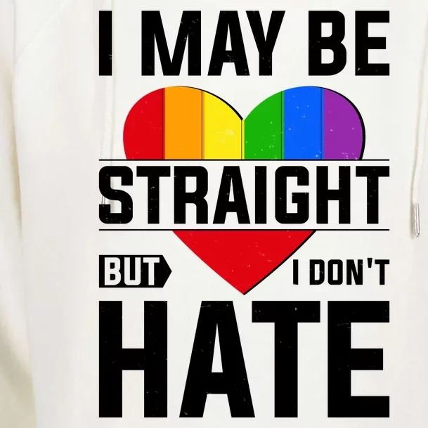 I May Be Straight But I Don't Hate LGBT Pride Ally Womens Funnel Neck Pullover Hood