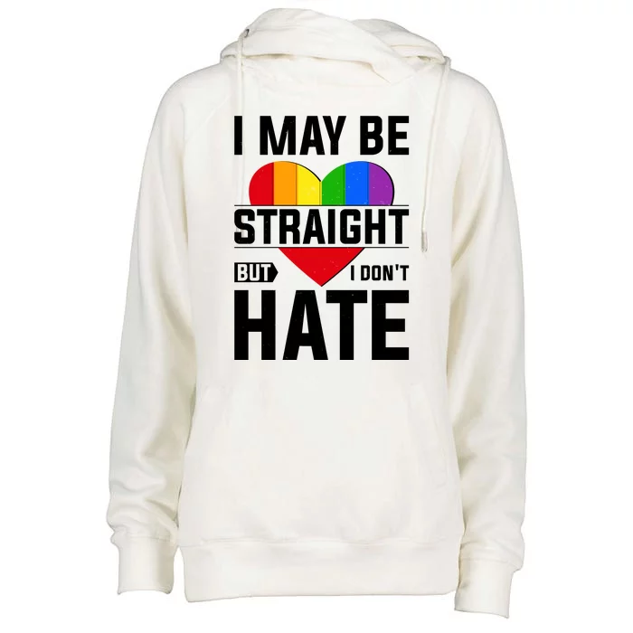 I May Be Straight But I Don't Hate LGBT Pride Ally Womens Funnel Neck Pullover Hood