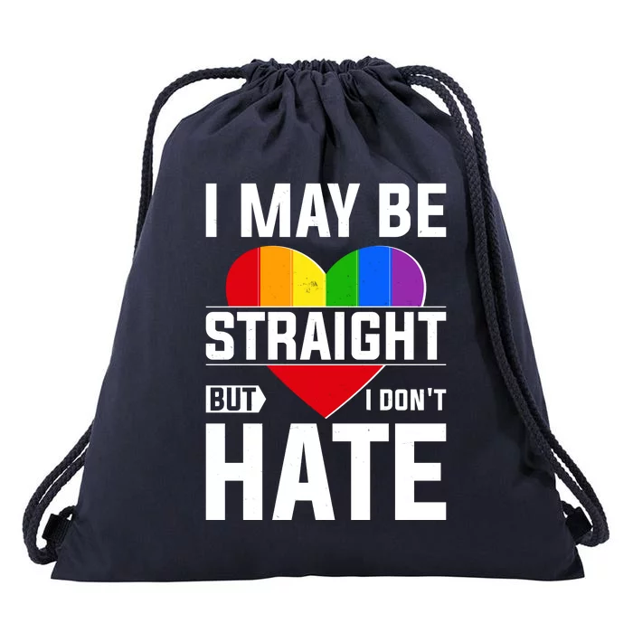 I May Be Straight But I Don't Hate LGBT Pride Ally Drawstring Bag