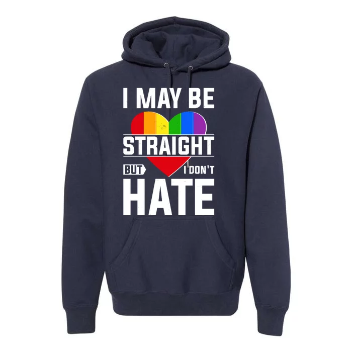 I May Be Straight But I Don't Hate LGBT Pride Ally Premium Hoodie