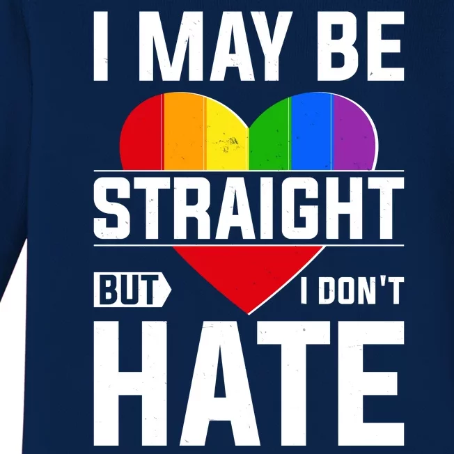 I May Be Straight But I Don't Hate LGBT Pride Ally Baby Long Sleeve Bodysuit