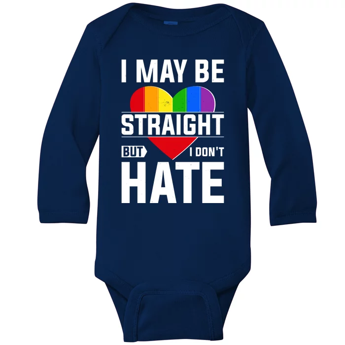 I May Be Straight But I Don't Hate LGBT Pride Ally Baby Long Sleeve Bodysuit