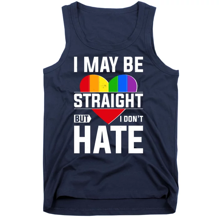 I May Be Straight But I Don't Hate LGBT Pride Ally Tank Top