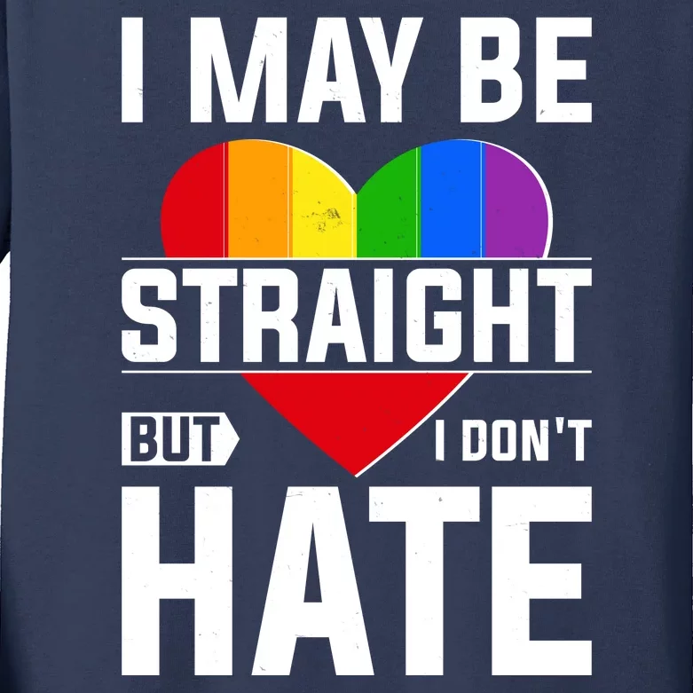 I May Be Straight But I Don't Hate LGBT Pride Ally Kids Long Sleeve Shirt