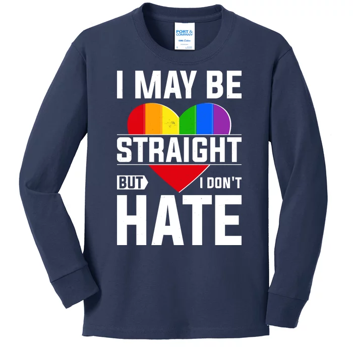 I May Be Straight But I Don't Hate LGBT Pride Ally Kids Long Sleeve Shirt