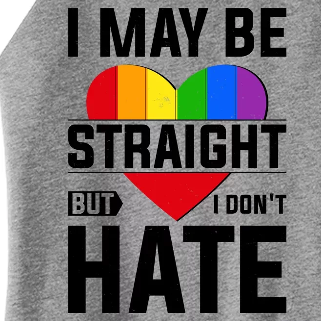 I May Be Straight But I Don't Hate LGBT Pride Ally Women’s Perfect Tri Rocker Tank