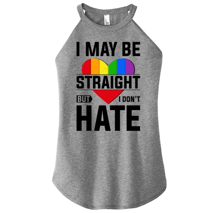 I May Be Straight But I Don't Hate LGBT Pride Ally Women’s Perfect Tri Rocker Tank