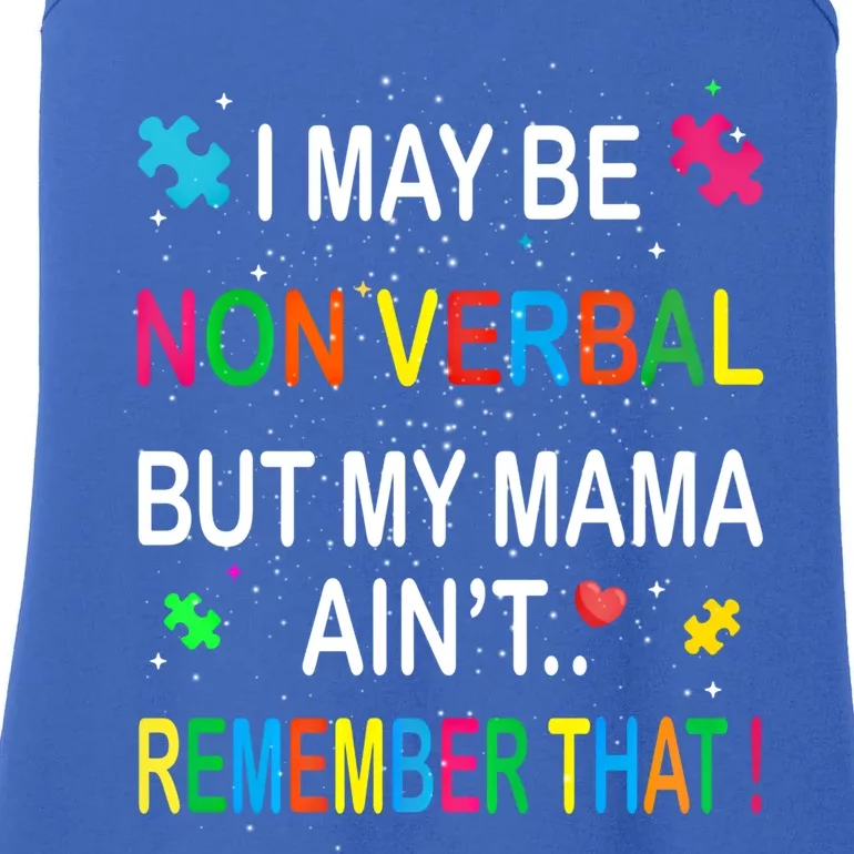 I May Be Non Verbal But My Mama AinT Remember That Autism Gift Ladies Essential Tank