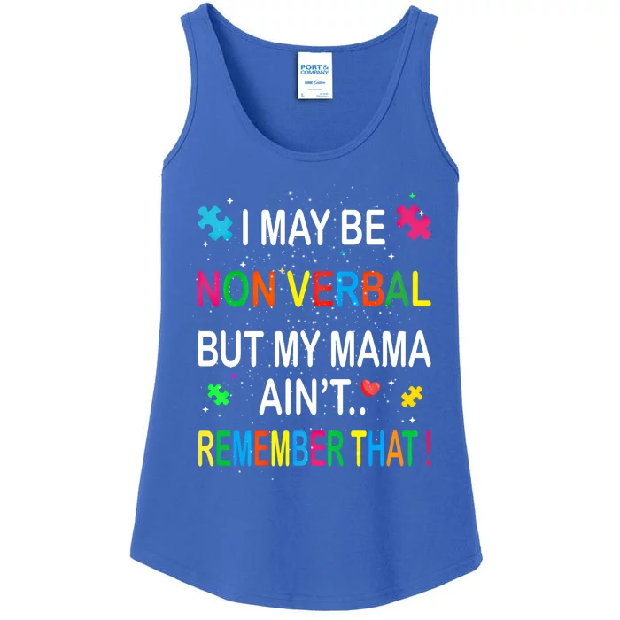 I May Be Non Verbal But My Mama AinT Remember That Autism Gift Ladies Essential Tank