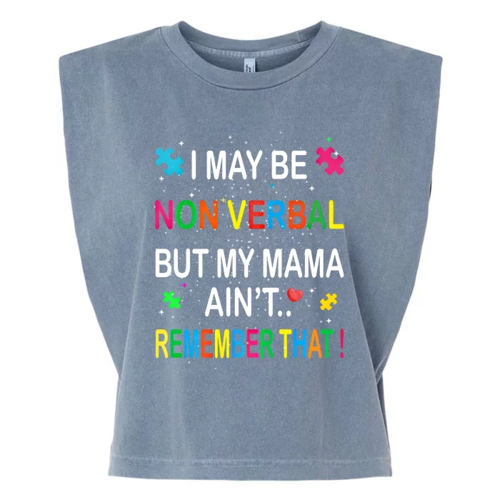 I May Be Non Verbal But My Mama AinT Remember That Autism Gift Garment-Dyed Women's Muscle Tee