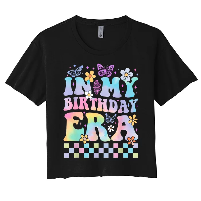 In My Birthday Era Retro Funny Bday Gifts Girl Women's Crop Top Tee