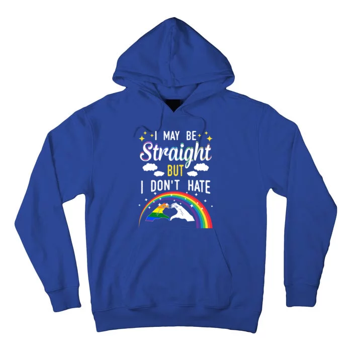 I May Be Straight But I Dont Hate Lgbt Gay Lesbian Pride Great Gift Tall Hoodie