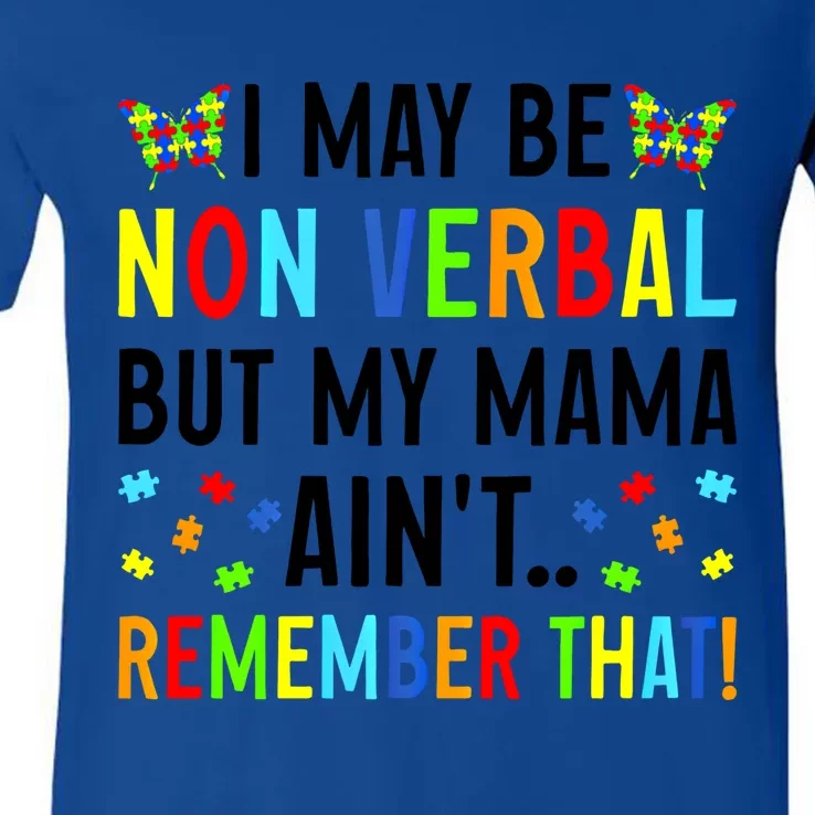 I May Be Non Verbal But My Mama AinT Remember That Autism Gift V-Neck T-Shirt