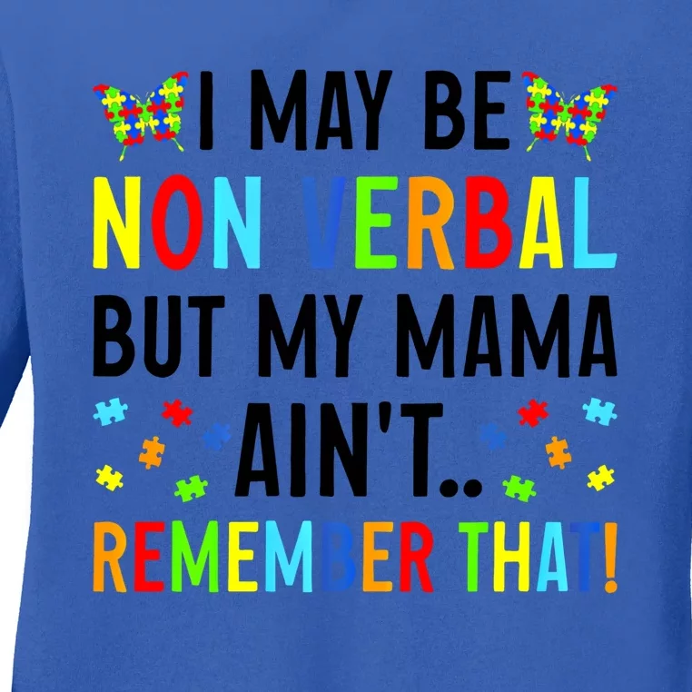 I May Be Non Verbal But My Mama AinT Remember That Autism Gift Ladies Long Sleeve Shirt