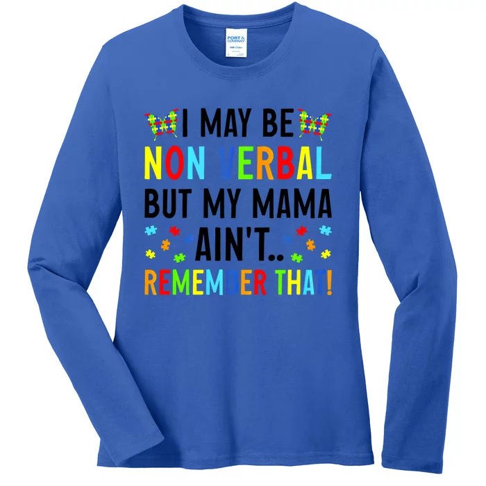 I May Be Non Verbal But My Mama AinT Remember That Autism Gift Ladies Long Sleeve Shirt