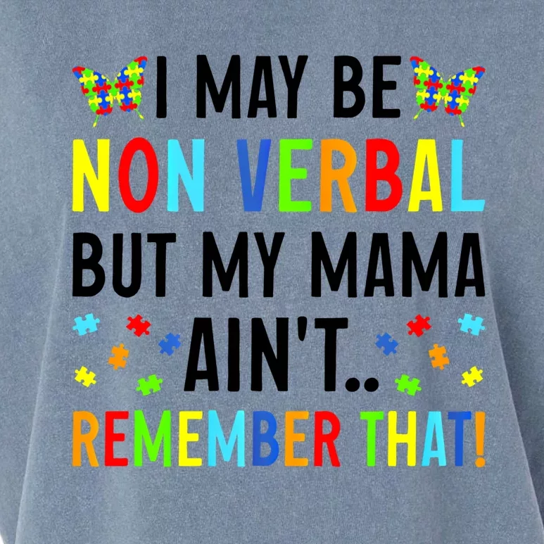 I May Be Non Verbal But My Mama AinT Remember That Autism Gift Garment-Dyed Women's Muscle Tee