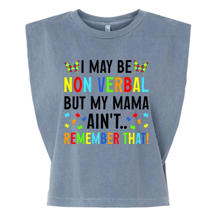 I May Be Non Verbal But My Mama AinT Remember That Autism Gift Garment-Dyed Women's Muscle Tee