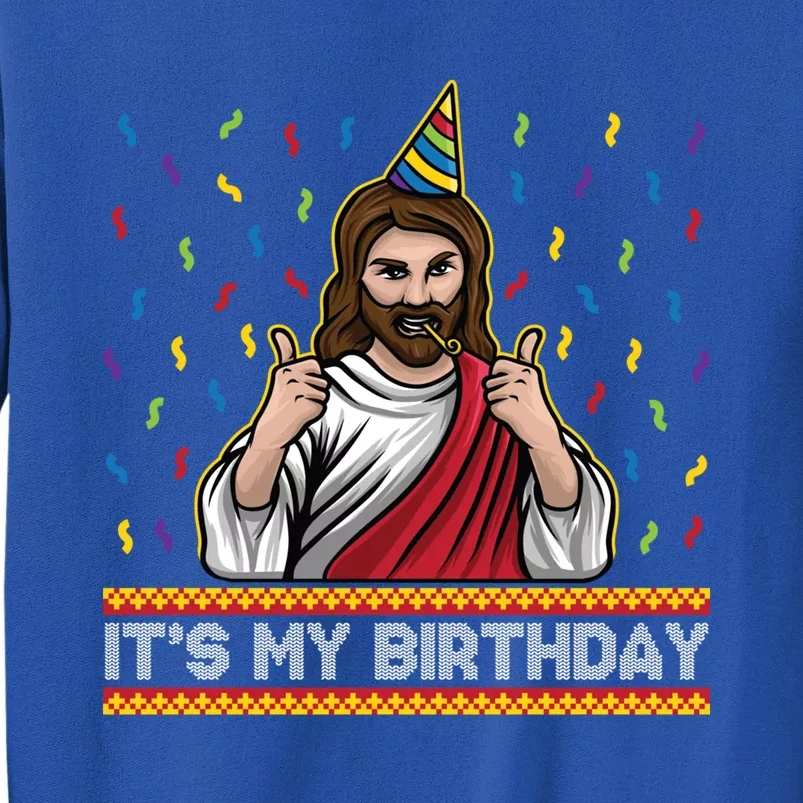 ItS My Birthday Funny Jesus Birthday Cute Christmas Funny Gift Cute Gift Tall Sweatshirt