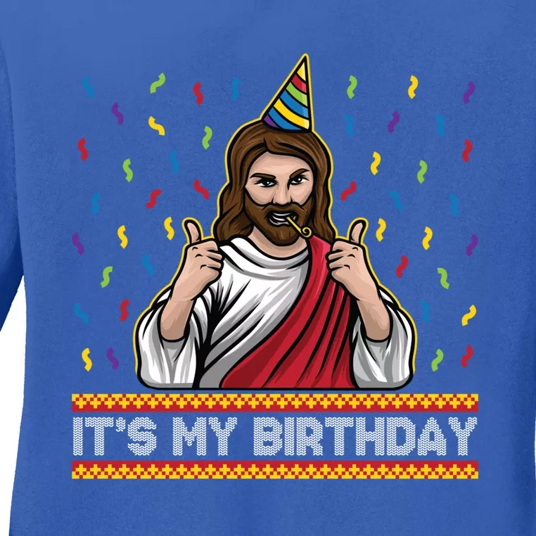 ItS My Birthday Funny Jesus Birthday Cute Christmas Funny Gift Cute Gift Ladies Long Sleeve Shirt