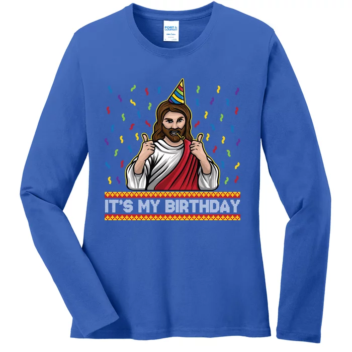 ItS My Birthday Funny Jesus Birthday Cute Christmas Funny Gift Cute Gift Ladies Long Sleeve Shirt