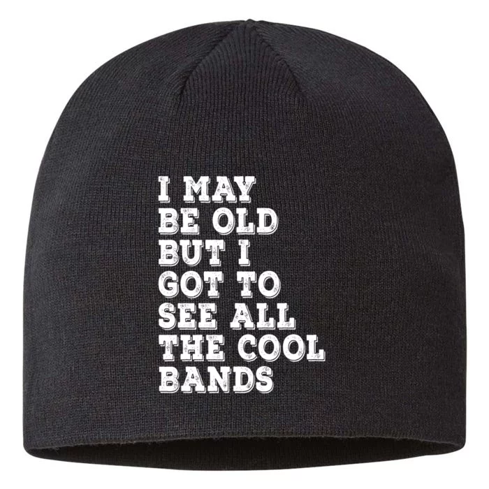 I May Be Old But I Got To See All The Cool Bands 8 1/2in Sustainable Knit Beanie