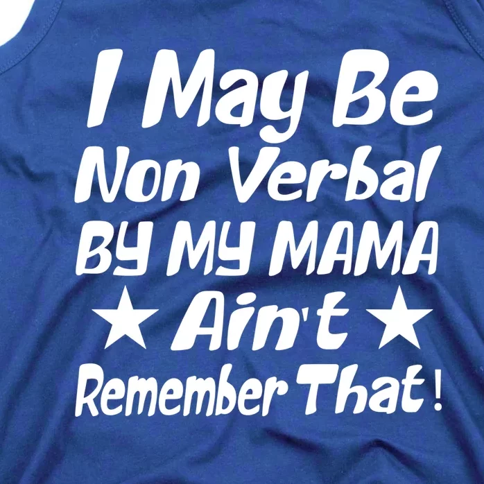 I May Be Non Verbal But My Mama AinT Remember That Autism Cool Gift Tank Top