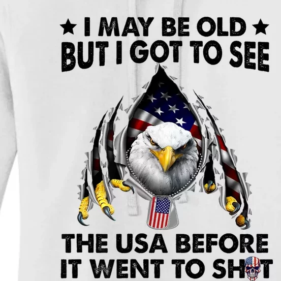 I May Be Old But I Got To See The Usa Before It Went To Shit Women's Pullover Hoodie