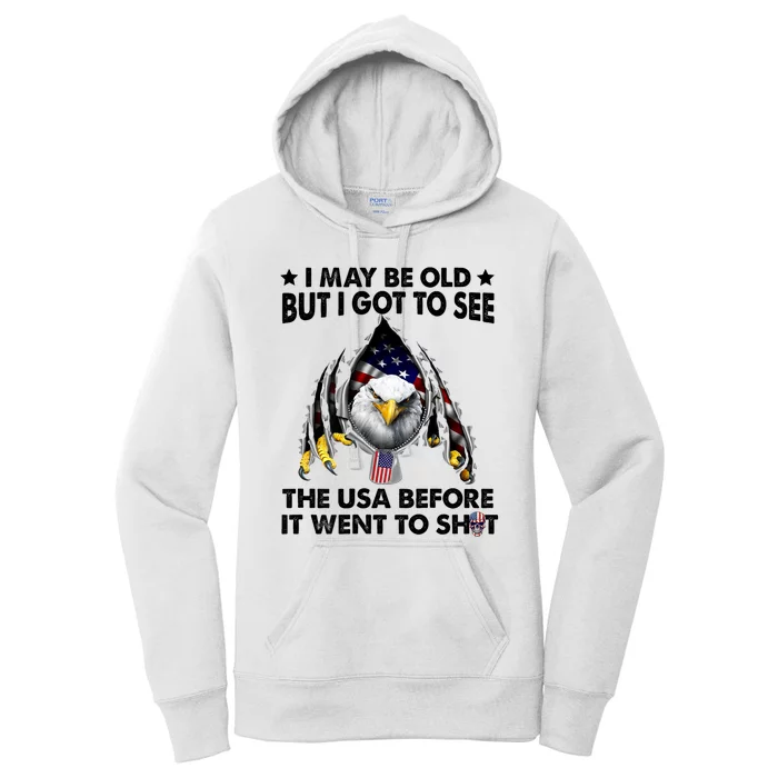 I May Be Old But I Got To See The Usa Before It Went To Shit Women's Pullover Hoodie