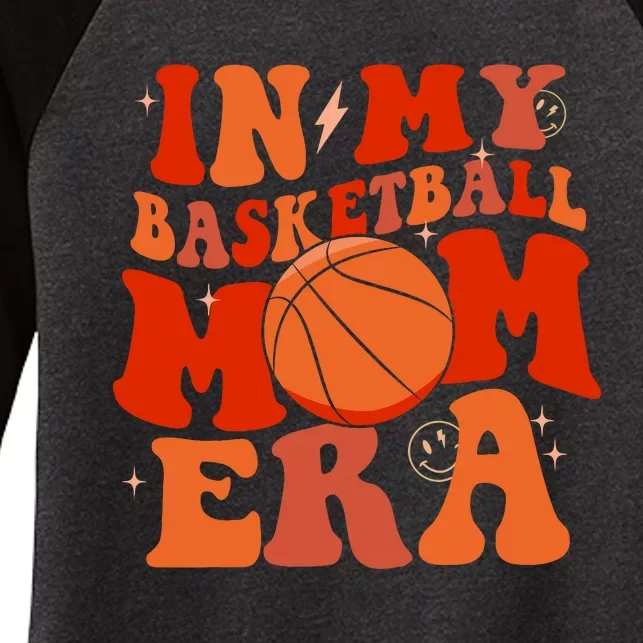 In My Basketball Mom Era Basketball Lover Ball Mom Women's Tri-Blend 3/4-Sleeve Raglan Shirt