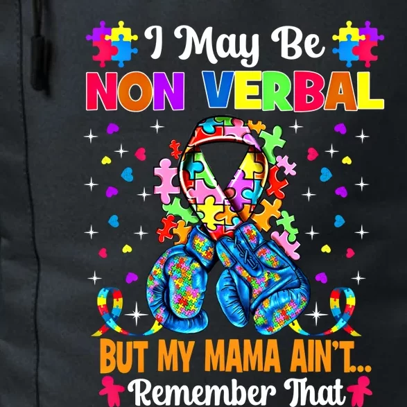 I May Be Non Verbal But My Mama AinT Remember That Autism Meaningful Gift Daily Commute Backpack