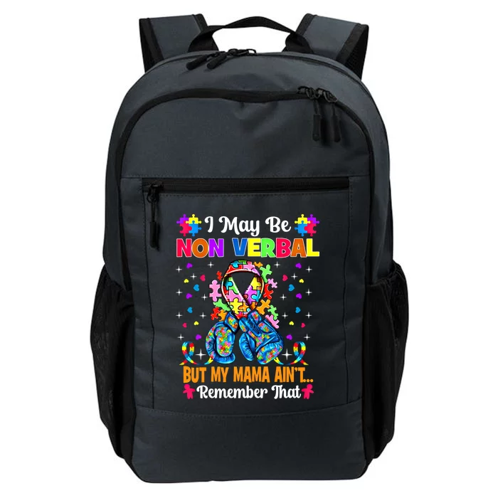 I May Be Non Verbal But My Mama AinT Remember That Autism Meaningful Gift Daily Commute Backpack