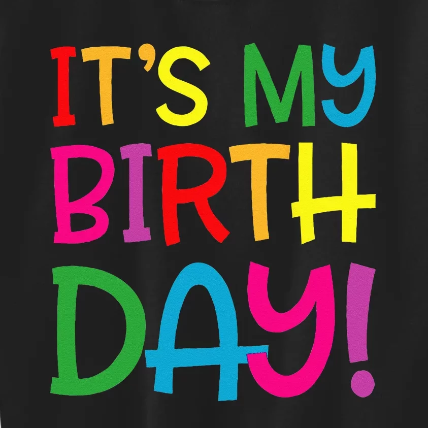 Its My Birthday For Women Teens Birthday Gift Kids Sweatshirt