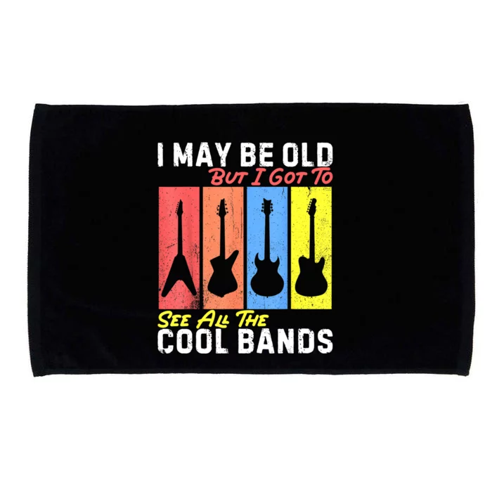 I May Be Old But I Got To See All The Cool Bands Guitarist Microfiber Hand Towel