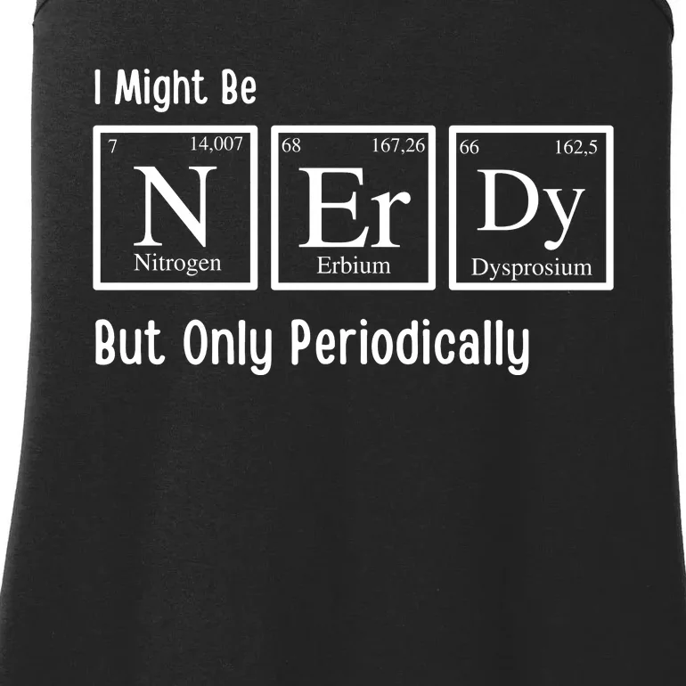 I Might Be Nerdy But Only Periodically Chemistry Lover Ladies Essential Tank