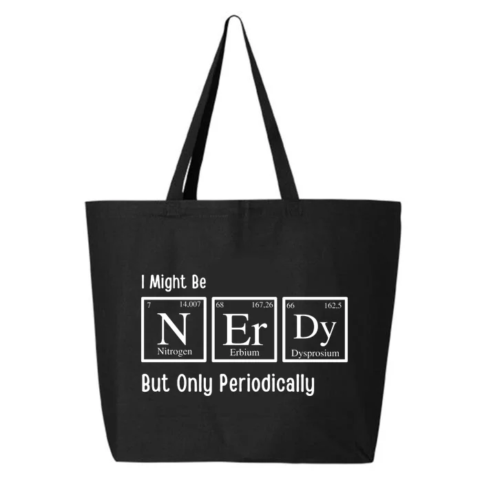 I Might Be Nerdy But Only Periodically Chemistry Lover 25L Jumbo Tote