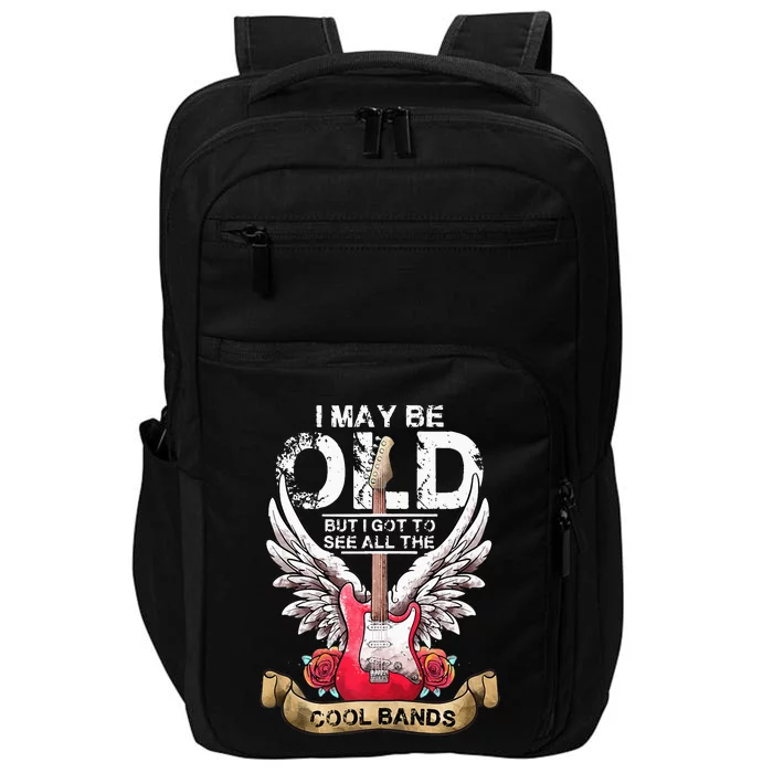 I May Be Old But I Got To See All The Cool Bands Concert Impact Tech Backpack