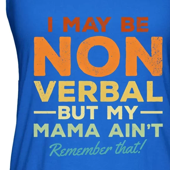 I May Be Non Verbal But My Mama AinT Remember That Gift Ladies Essential Flowy Tank