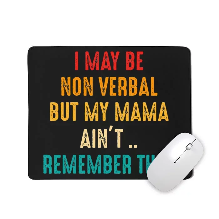 I May Be Non Verbal Nonverbal Autism Awareness Mousepad