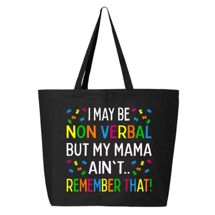 I May Be Non Verbal But My Mama Aint Remember That Autism 25L Jumbo Tote