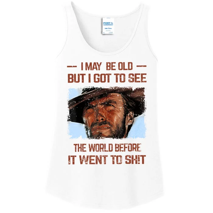 I May Be Old But I Got To See The World Before It Went To Ladies Essential Tank