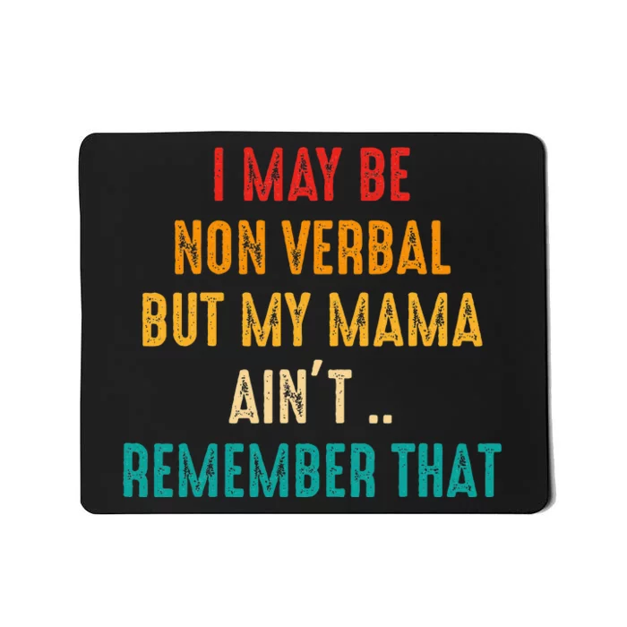 I May Be Non Verbal Nonverbal Autism Awareness Mousepad