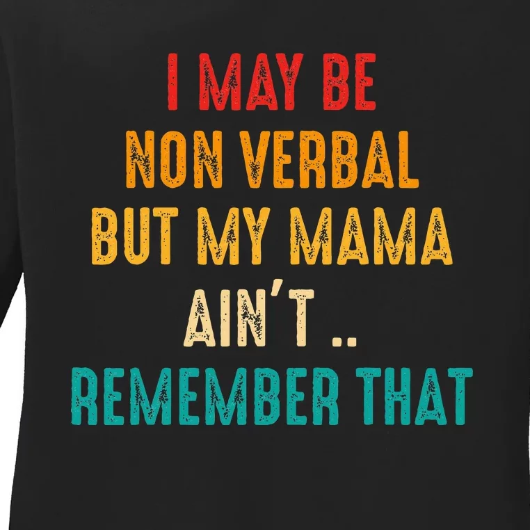 I May Be Non Verbal Nonverbal Autism Awareness Ladies Long Sleeve Shirt