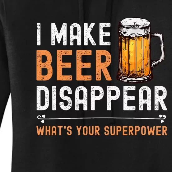 I Make Beer Disappear WhatS Your Superpower Funny Drinking Women's Pullover Hoodie