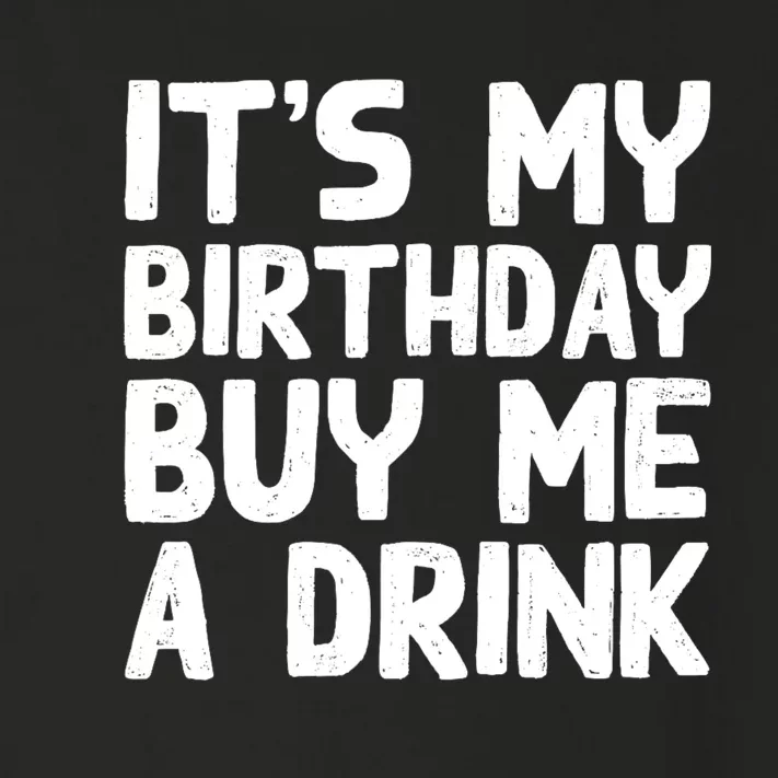 ItS My Birthday Buy Me A Drink Birthday Birth Bday Toddler Long Sleeve Shirt