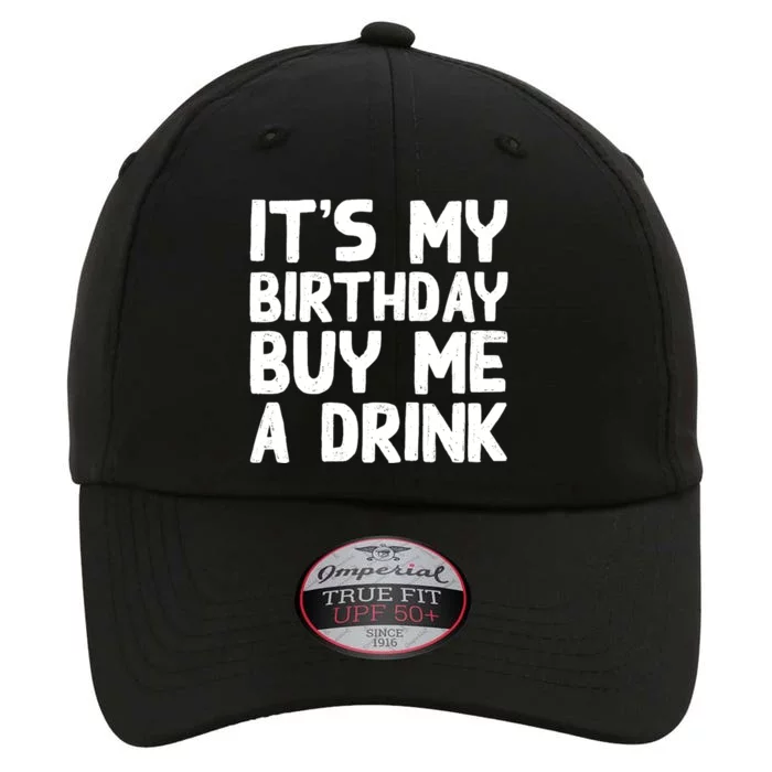 ItS My Birthday Buy Me A Drink Birthday Birth Bday The Original Performance Cap