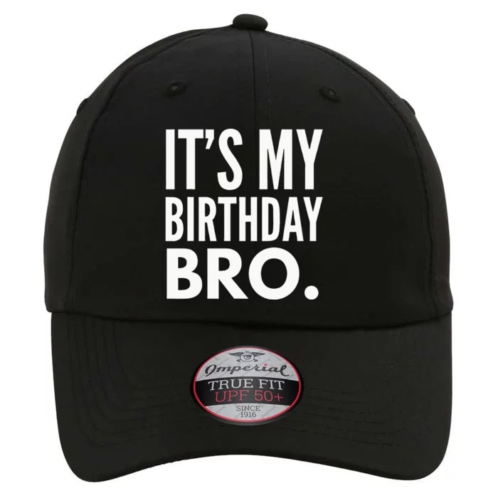 Its My Birthday Bro Birthday Party For Boy The Original Performance Cap