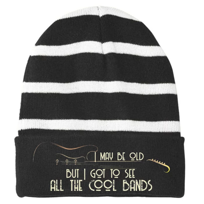 I May Be Old But I Got To See All The Cool Bands Guitar Striped Beanie with Solid Band